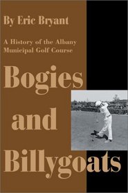 Bogies and Billygoats: A History of the Albany Municipal Golf Course