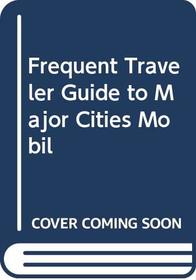 Frequent Traveler Guide to Major Cities Mobil