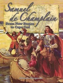 Samuel de Champlain: From New France to Cape Cod (In the Footsteps of Explorers)