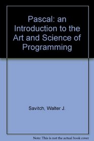 Pascal: an Introduction to the Art and Science of Programming (The Benjamin/Cummings series in structured programming)