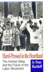 Hard-Pressed in the Heartland: The Hormel Strike and the Future of the Labor Movement