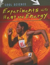 Experiments With Heat and Energy (Cool Science)