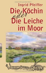 Die Kchin oder Die Leiche im Moor (German Edition)