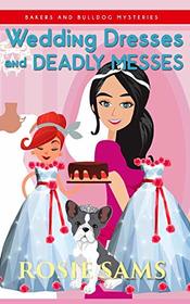 Wedding Dresses and Deadly Messes (Bakers and Bulldogs, Bk 15)