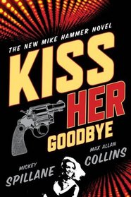 Kiss Her Goodbye (Mike Hammer, Bk 16)