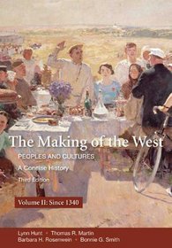 The Making of the West, Volume II: Peoples and Cultures, A Concise History (Making of the West, Peoples and Cultures)
