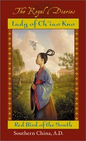 The Royal Diaries:  Lady of Ch'iao Kuo Warrior of the South Southern China, A.D. 531 (A Dear America Book)