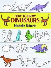 How to Draw Dinosaurs (How to Draw (Dover))