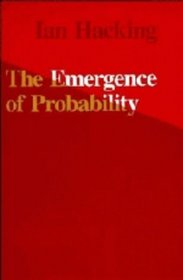 The Emergence of Probability : A Philosophical Study of Early Ideas about Probability, Induction and Statistical Inference