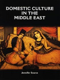 Domestic Culture in the Middle East: An Exploration of the Household Interior
