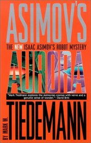 Aurora : An Isaac Asimov Robot Mystery