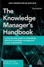 The Knowledge Manager's Handbook: A Step-by-Step Guide to Embedding Effective Knowledge Management in your Organization