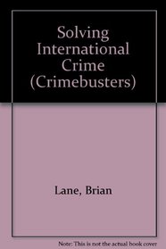 Solving International Crime (Crimebusters)
