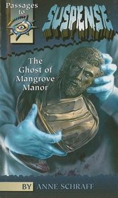 The Ghost Of Mangrove Manor (Passages to Suspense)
