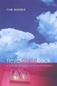 Never Going Back: A History of Queer Activism in Canada