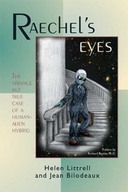 Raechel's Eyes: The Strange but True Case of a Human-Alien Hybrid