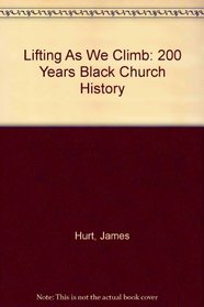 Lifting As We Climb: 200 Years Black Church History