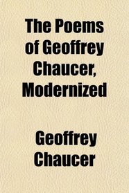 The Poems of Geoffrey Chaucer, Modernized