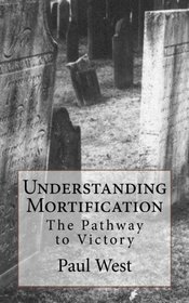 Understanding Mortification: The Pathway to Victory