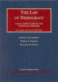 The Law of Democracy: Legal Structure of the Political Process (University Casebook Series)