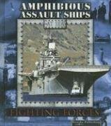 Amphibious Assault Ships (Fighting Forces on the Sea)