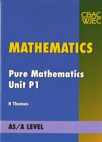 Mathematics: Unit P1: Pure Mathematics