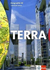 TERRA. Geographie fr Sachsen. 10. Schuljahr. Schlerbuch Gymnasium. Neubearbeitung