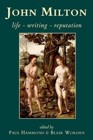 John Milton: Life, Writing, Reputation (British Academy Original Paperbacks)