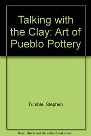 Talking with the Clay: Art of Pueblo Pottery