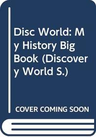 Disc World: My History Big Book (Discovery World)
