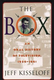 The Box : An Oral History of Television, 1929-1961