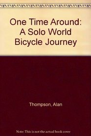 One Time Around: A Solo World Bicycle Journey