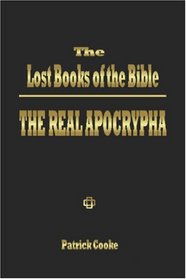 The Lost Books of the Bible : The Real Apocrypha