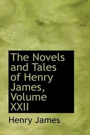 The Novels and Tales of Henry James, Volume XXII