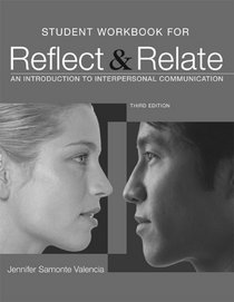 Student Workbook for Reflect and Relate: An Introduction to Interpersonal Communication