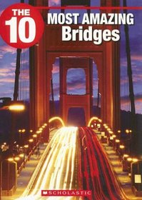The 10 Most Amazing Bridges (The Ten)