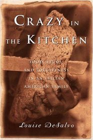 Crazy in the Kitchen : Foods, Feuds, and Forgiveness in an Italian American Family