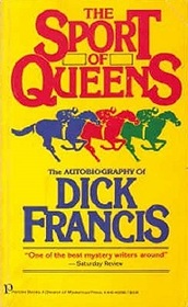 The Sport of Queens: The Autobiography of Dick Francis