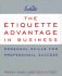 The Etiquette Advantage in Business:Personal Skills for Professional Success