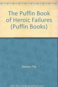 The Puffin Book of Heroic Failures (Puffin Books)