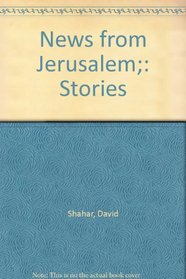 News from Jerusalem;: Stories