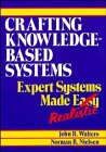 Crafting Knowledge-Based Systems : Expert Systems Made Realistic
