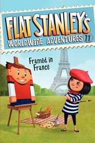 Framed in France (Flat Stanley's Worldwide Adventures)