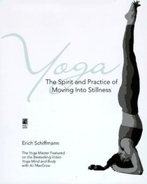 Yoga: The Spirit and Practice of Moving Into Stillness