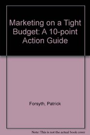 Marketing on a Tight Budget: A 10-point Action Guide