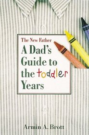 The New Father: A Dad's Guide to the Toddler Years (New Father)