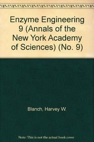Enzyme Engineering 9 (Annals of the New York Academy of Sciences) (No. 9)