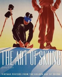 The Art of Skiing: Vintage Posters from the Golden Age of Winter Sport. Jenny de Gex