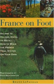 France on Foot: Village to Village, Hotel to Hotel: How to Walk the French Trail System on Your Own
