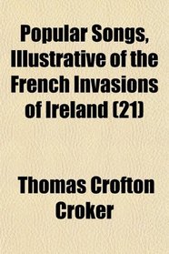 Popular Songs, Illustrative of the French Invasions of Ireland (21)